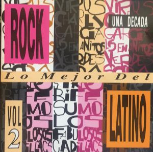 Lo mejor del rock latino: Una decada, vol. 2