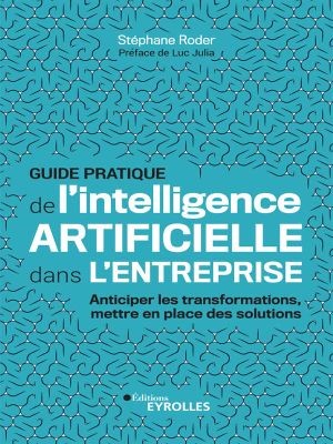 Guide pratique de l'intelligence artificielle dans l'entreprise