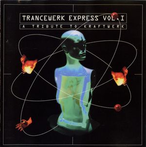 Trancewerk Express, Volume I: A Tribute to Kraftwerk