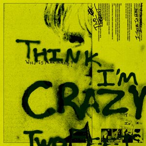 Think I’m Crazy