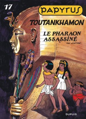 Toutânkhamon, le Pharaon assassiné - Papyrus, tome 17