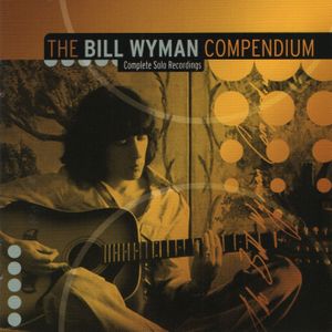 The Bill Wyman Compendium: Complete Solo Recordings