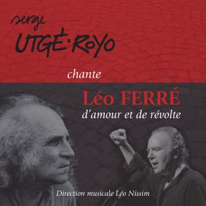 Serge Utgé-Royo chante Léo Ferré : d’amour et de révolte