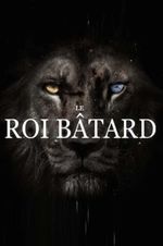 Affiche Le Roi Bâtard Affiche Le Roi Bâtard