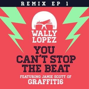 You Can't Stop The Beat feat. Jamie Scott of Graffiti6 (Remixes EP 1) (EP)