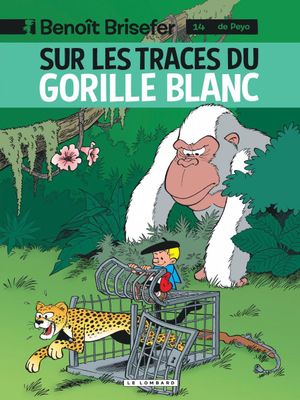 Sur les traces du gorille blanc - Benoît Brisefer, tome 14