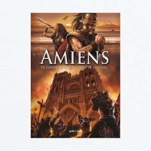 Amiens Tome 1 – De Samarobriva aux guerres de religions