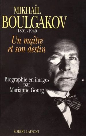 Mikhaïl Boulgakov – Un Maître et son Destin
