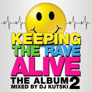 Keeping the Rave Alive: The Album 2
