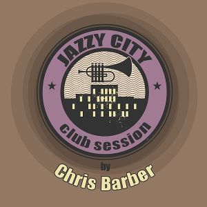 Jazzy City - Club Session By Chris Barber