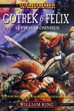 Gotrek & Félix - Le Premier Omnibus