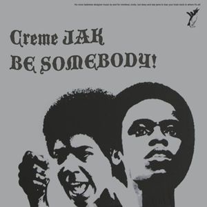 Creme Jak Be Somebody!