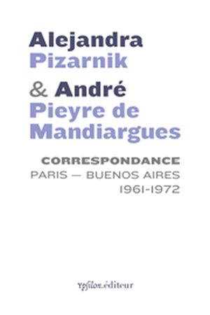 Correspondance Paris – Buenos Aires 1961-1972