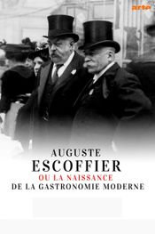 Affiche Auguste Escoffier ou la naissance de la gastronomie moderne Affiche Auguste Escoffier ou la naissance de la gastronomie moderne