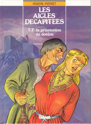 La Prisonnière du donjon - Les Aigles décapitées, tome 7