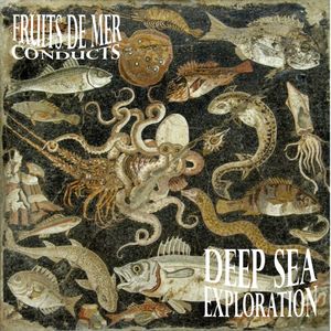 Fruits De Mer Conducts: Deep Sea Exploration