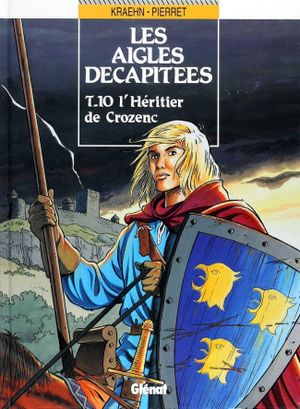 L'Héritier de Crozenc - Les Aigles décapitées, tome 10