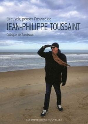 Lire, voir, penser l'œuvre de Jean-Philippe Toussaint
