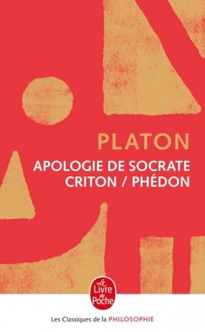 Apologie de Socrate • Criton • Phédon