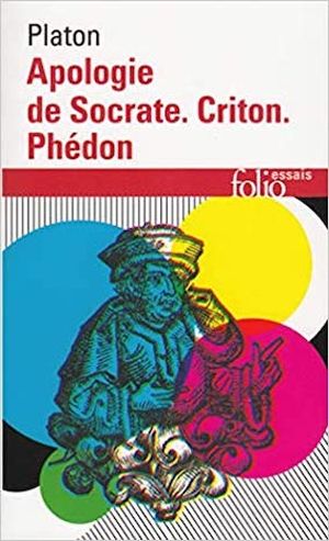 Apologie de Socrate • Criton • Phédon