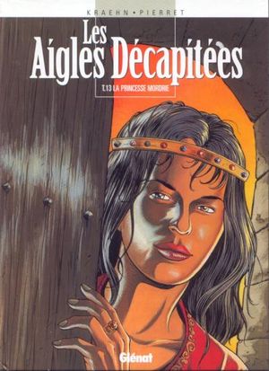 La Princesse Mordrie - Les Aigles décapitées, tome 13