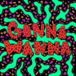 Gonnawanna (Single)