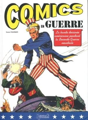 Comics en guerre : la bande dessinée américaine pendant la Seconde Guerre mondiale