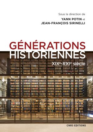 Générations historiennes XIXe – XXIe siècle