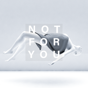 NOT FOR YOU (Single)