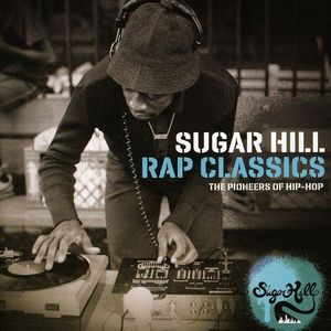 Sugar Hill Rap Classics - The Pioneers of Hip-Hop