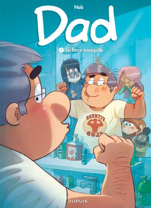 La force tranquille - Dad, tome 7