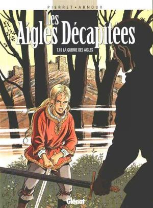 La Guerre des aigles - Les Aigles décapitées, tome 16