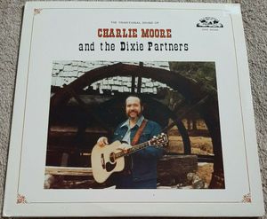 The Traditional Sound of Charlie Moore and The Dixie Partners