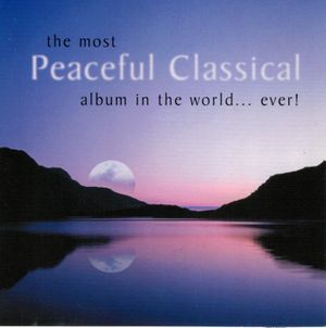 The Most Peaceful Classical Album in the World ... ever!