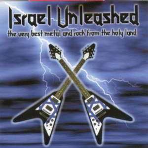 Israel Unleashed: The Very Best Metal And Rock From The Holy Land (GREAT HEAVY METAL!!!!!!!!)