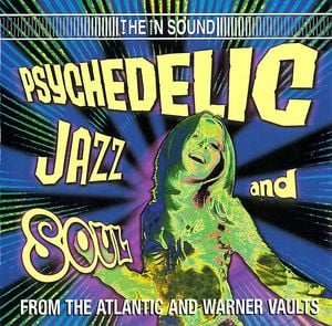 Psychedelic Jazz and Soul From the Atlantic and Warner Vaults