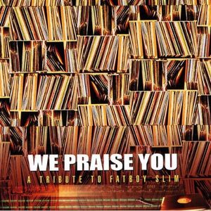 We Praise You - A Tribute to Fatboy Slim