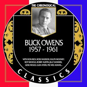 The Chronogical Classics: Buck Owens 1957-1961