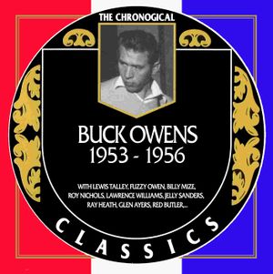 The Chronogical Classics: Buck Owens 1953-1956