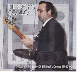 Hi Rollin’: The Story of Bill Black’s Combo (1960-65)