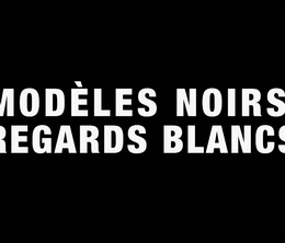 image-https://media.senscritique.com/media/000019651699/0/modeles_noirs_regards_blancs.png
