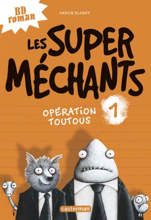 Opération toutous - Les Super Méchants, tome 1