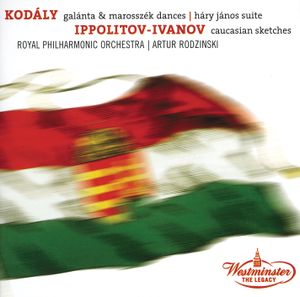 Kodaly: Galánta & Marosszék Dances / Háry János Suite / Ippolitov Ivanov: Caucasian Sketches