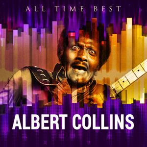 All Time Best: Albert Collins