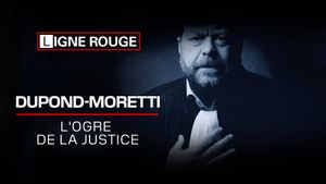 Éric Dupond-Moretti, l'ogre de la justice