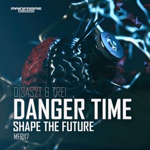 Danger Time / Shape the Future (Single)