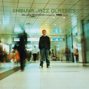Shibuya Jazz Classics: Gilles Peterson Collection - Trio Issue