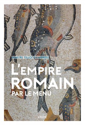 L'Empire romain par le menu