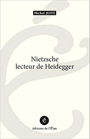 Nietzsche lecteur de Heidegger