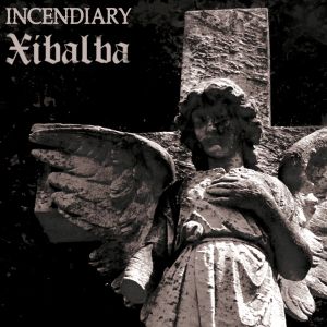 Incendiary / Xibalba (EP)